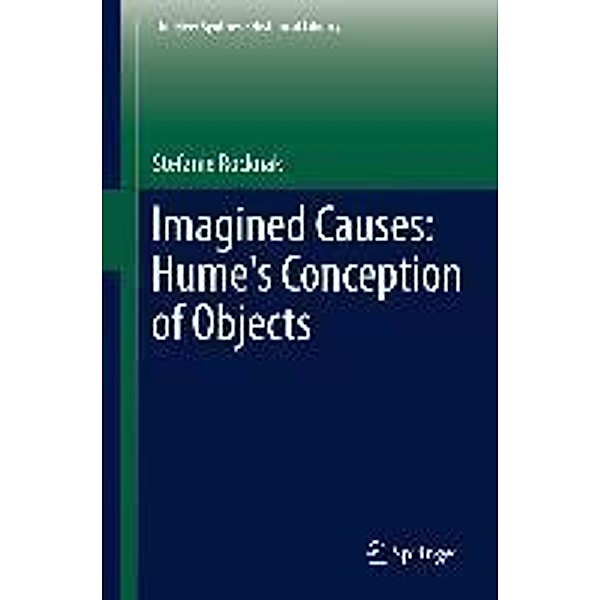 Imagined Causes: Hume's Conception of Objects / The New Synthese Historical Library Bd.71, Stefanie Rocknak