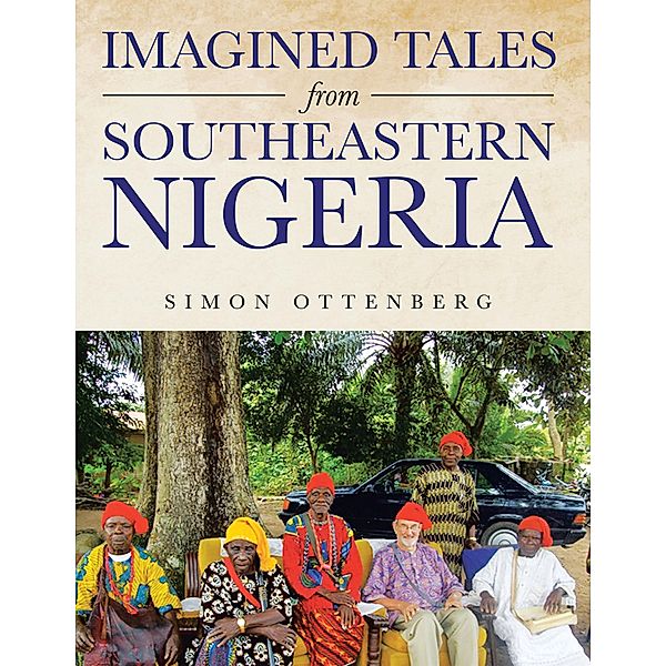 Imagined Tales from Southeastern Nigeria, Simon Ottenberg