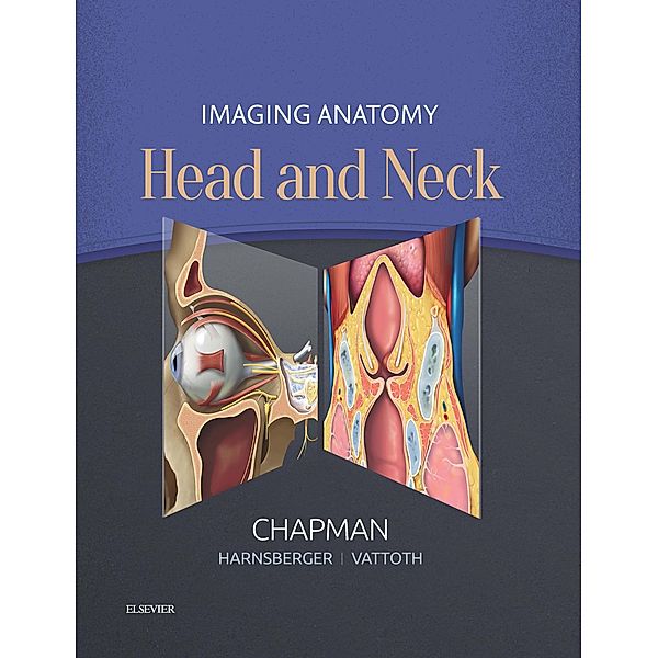 Imaging Anatomy: Head and Neck E-Book, Philip R. Chapman