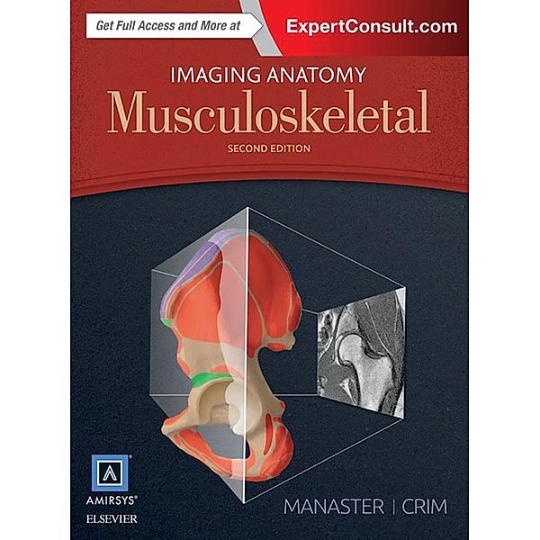 Imaging Anatomy: Musculoskeletal E-Book, B. J. Manaster, Julia R. Crim