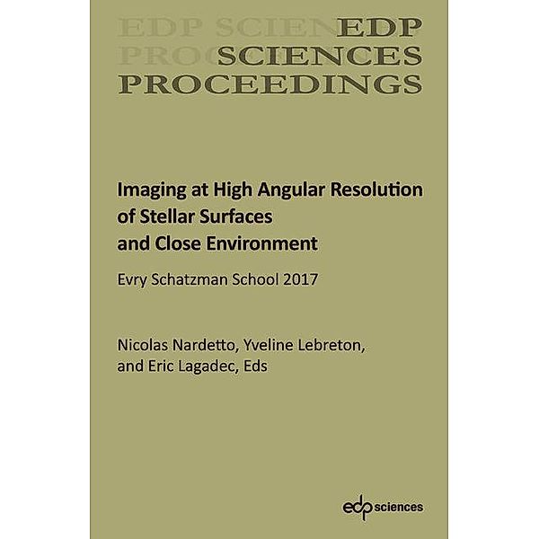 Imaging at High Angular Resolution of Stellar Surfaces and Close Environment, Nicolas Nardetto, Yveline Lebreton, Eric Lagadec