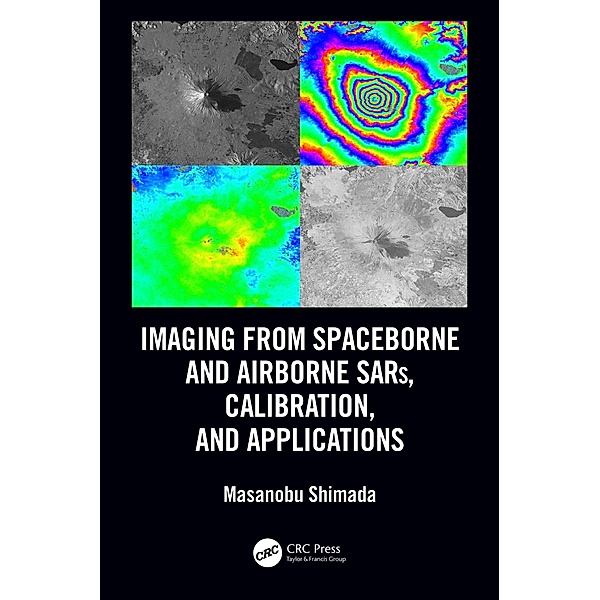 Imaging from Spaceborne and Airborne SARs, Calibration, and Applications, Masanobu Shimada