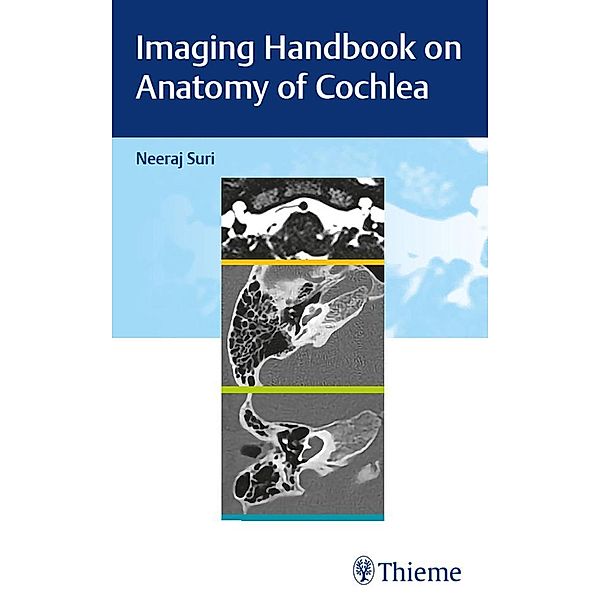 Imaging Handbook on Anatomy of Cochlea, Neeraj Suri