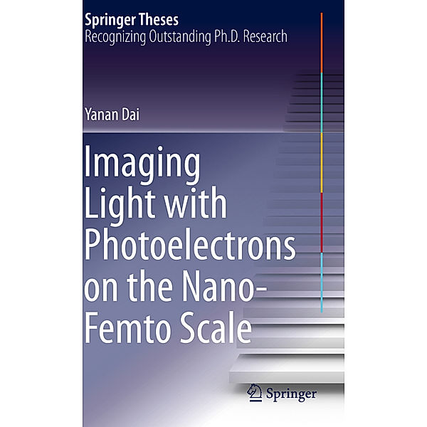 Imaging Light with Photoelectrons on the Nano-Femto Scale, Yanan Dai