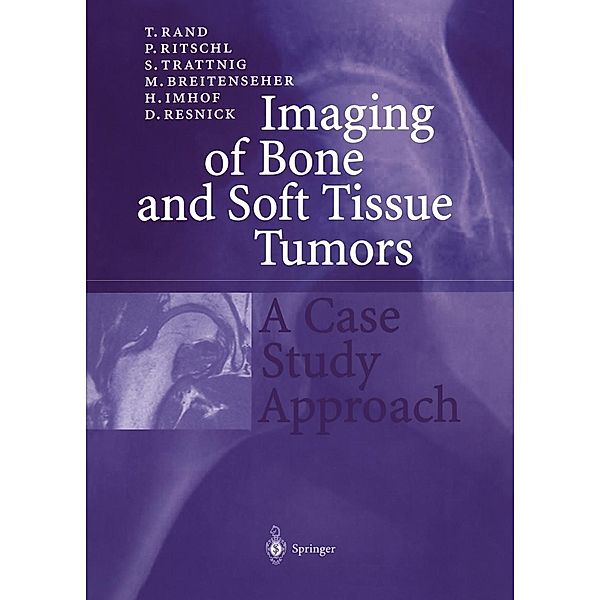 Imaging of Bone and Soft Tissue Tumors, D. Resnick, T. Rand, P. Ritschl, S. Trattnig, M. Breitenseher, H. Imhof