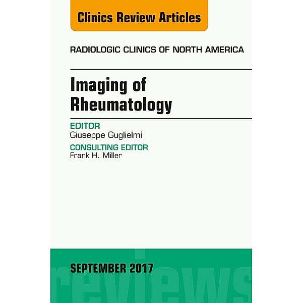 Imaging of Rheumatology, An Issue of Radiologic Clinics of North America, Giuseppe Guglielmi