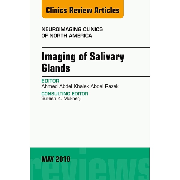 Imaging of Salivary Glands, An Issue of Neuroimaging Clinics of North America, Ahmed Abdel Khalek Abdel Razek