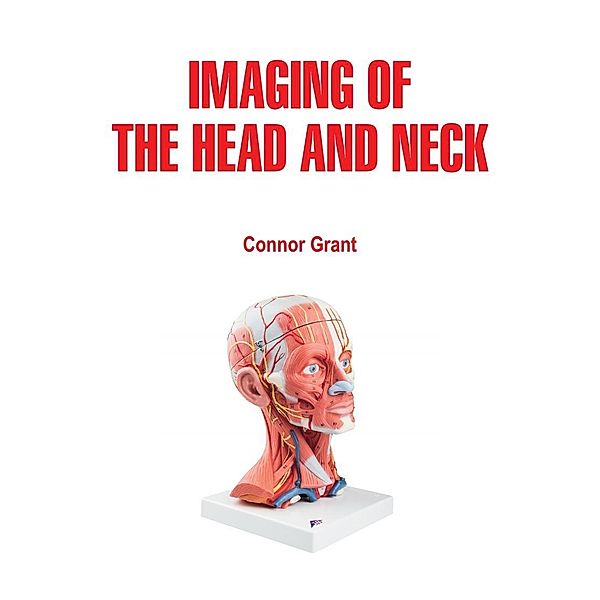Imaging of the Head and Neck, Connor Grant