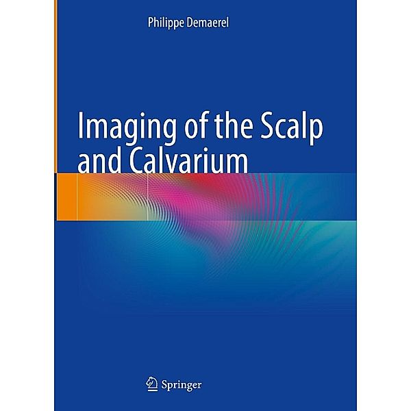 Imaging of the Scalp and Calvarium, Philippe Demaerel