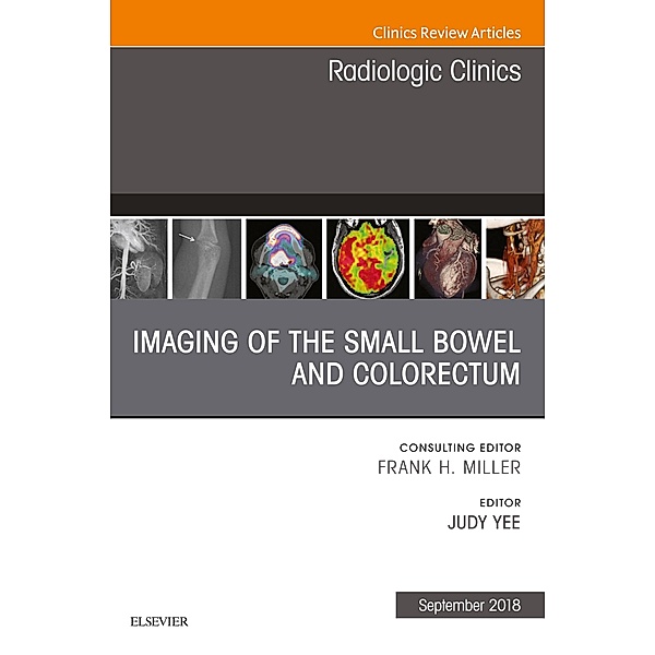 Imaging of the Small Bowel and Colorectum, An Issue of Radiologic Clinics of North America, Judy Yee