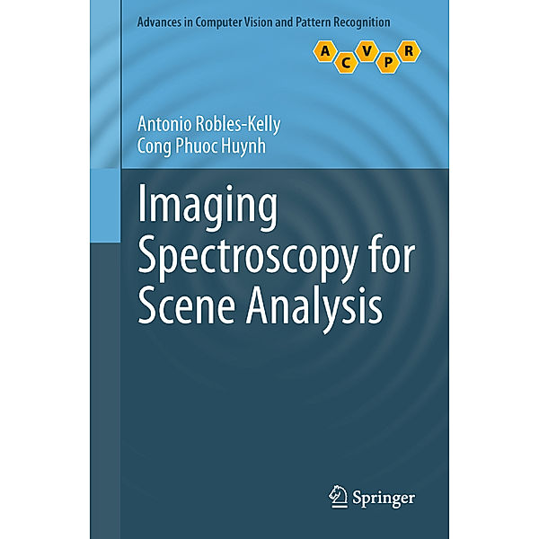 Imaging Spectroscopy for Scene Analysis, Antonio Robles-Kelly, Cong Phuoc Huynh