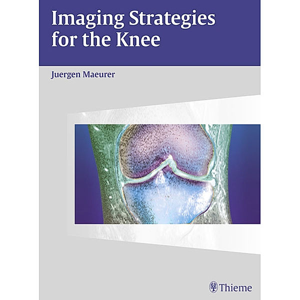 Imaging Strategies for the Knee, Jürgen Mäurer