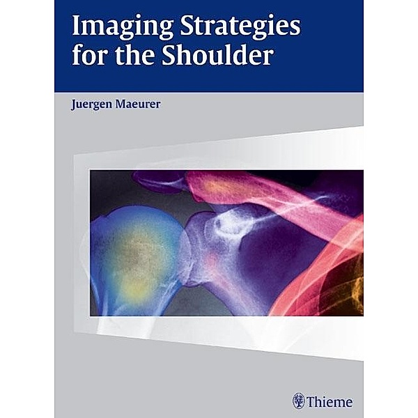 Imaging Strategies for the Shoulder, Jürgen Mäurer