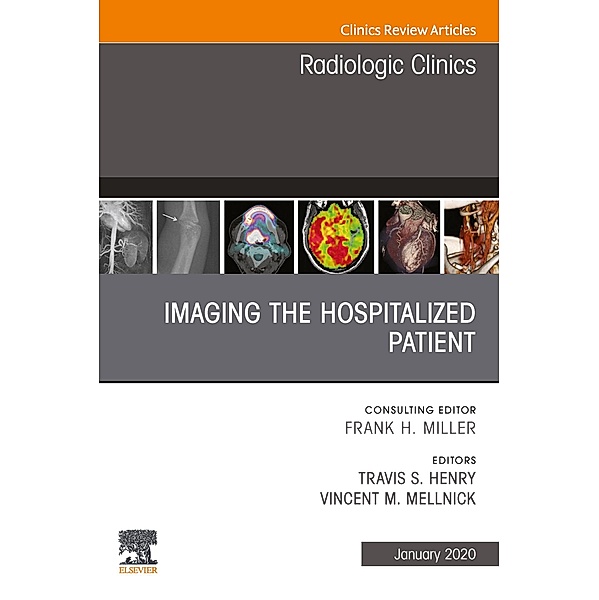 Imaging the ICU Patient or Hospitalized Patient, An Issue of Radiologic Clinics of North America, E-Book
