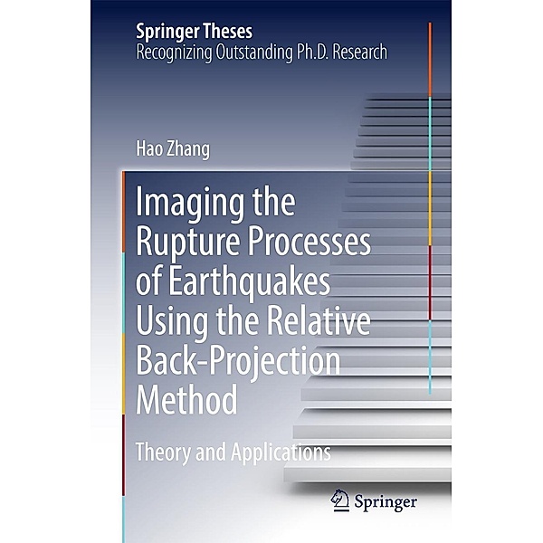 Imaging the Rupture Processes of Earthquakes Using the Relative Back-Projection Method / Springer Theses, Hao Zhang