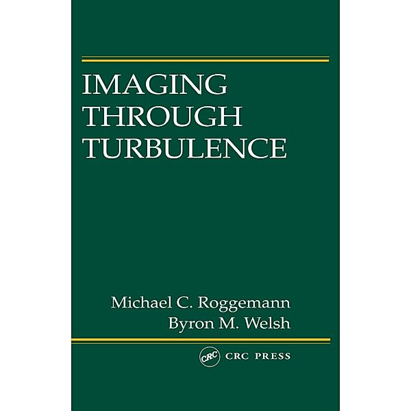 Imaging Through Turbulence, Michael C. Roggemann, Byron M. Welsh