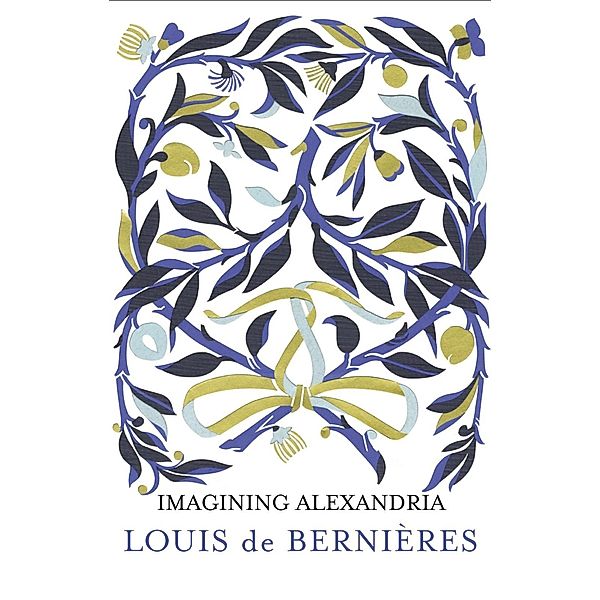 Imagining Alexandria, Louis de Bernieres