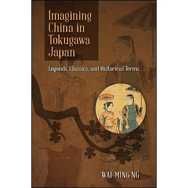 Imagining China in Tokugawa Japan, Wai-Ming Ng