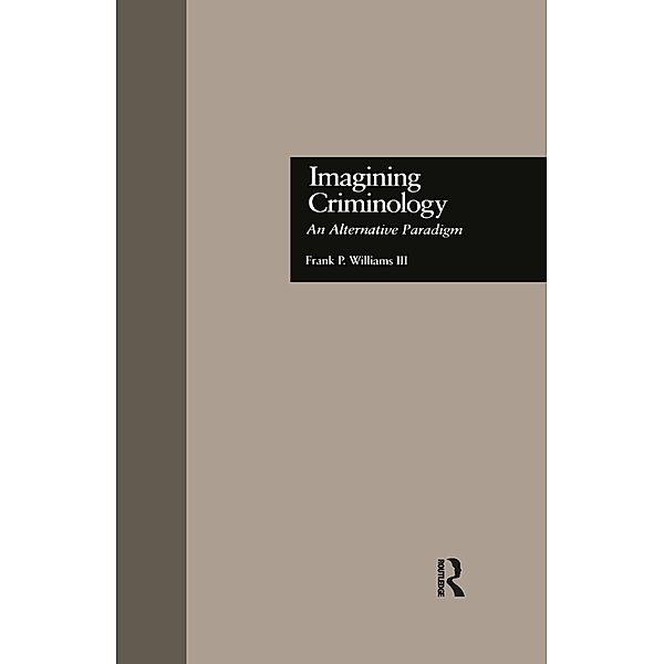 Imagining Criminology, Frank P. Williams 3rd