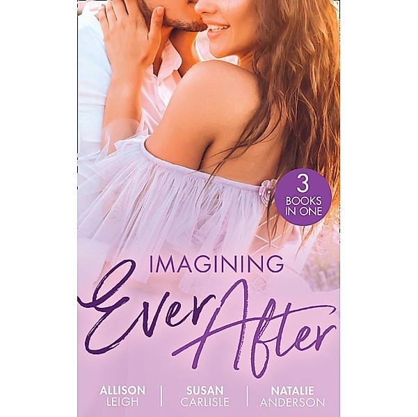Imagining Ever After: Fortune's June Bride (The Fortunes of Texas: Cowboy Country) / Married for the Boss's Baby / Claiming His Convenient Fiancée, Allison Leigh, Susan Carlisle, Natalie Anderson