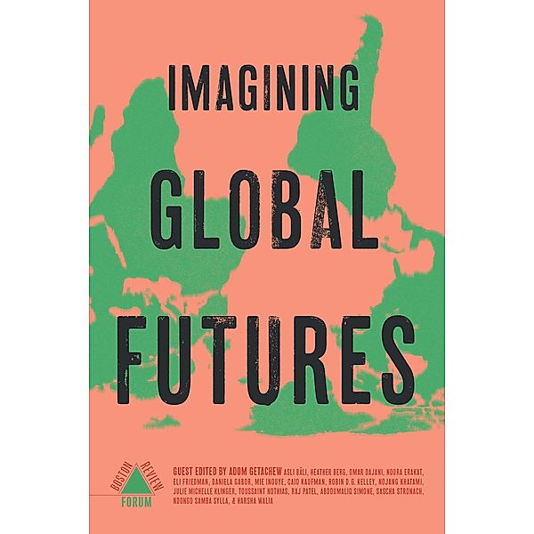 Imagining Global Futures, Adom Getachew