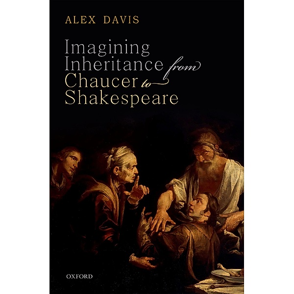 Imagining Inheritance from Chaucer to Shakespeare, Alex Davis