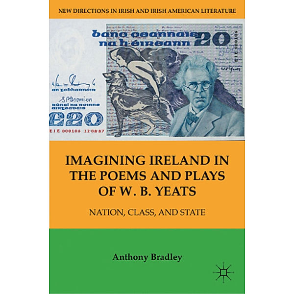Imagining Ireland in the Poems and Plays of W. B. Yeats, A. Bradley