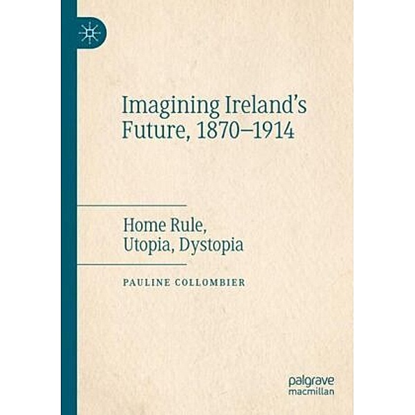 Imagining Ireland's Future, 1870-1914, Pauline Collombier