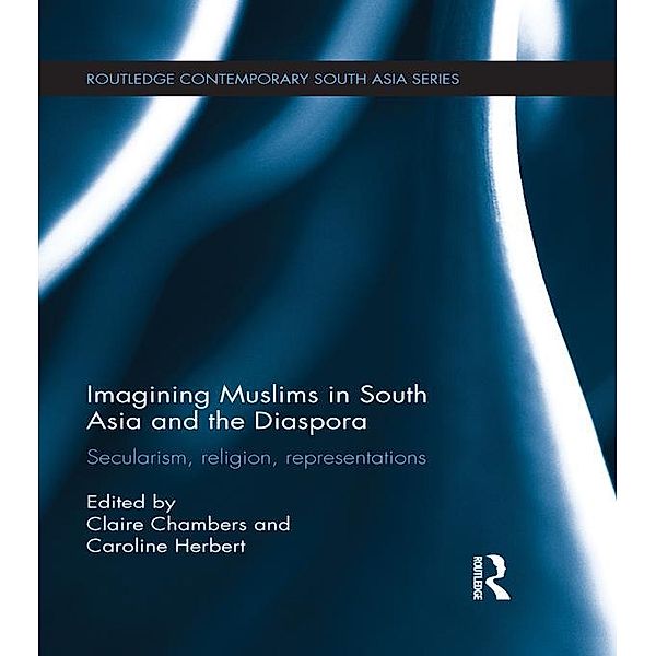 Imagining Muslims in South Asia and the Diaspora / Routledge Contemporary South Asia Series