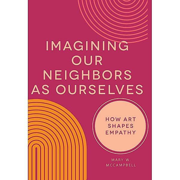 Imagining Our Neighbors as Ourselves, Mary W. McCampbell