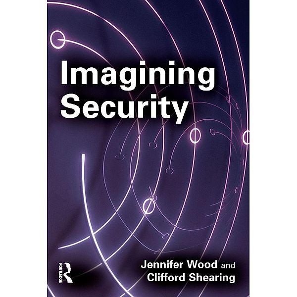 Imagining Security, Jennifer Wood, Clifford Shearing