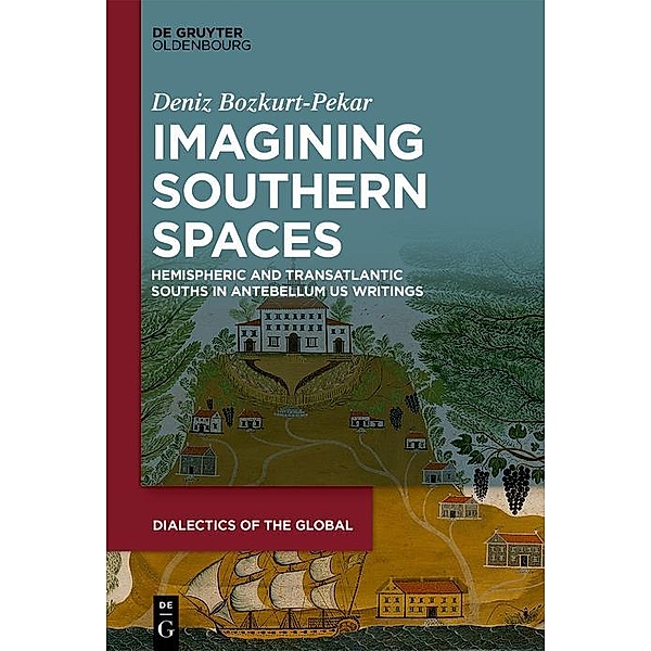 Imagining Southern Spaces / Dialectics of the Global Bd.14, Deniz Bozkurt-Pekar