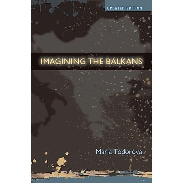 Imagining the Balkans, Maria N. Todorova