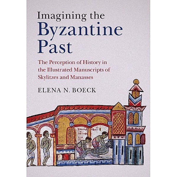 Imagining the Byzantine Past, Elena N. Boeck