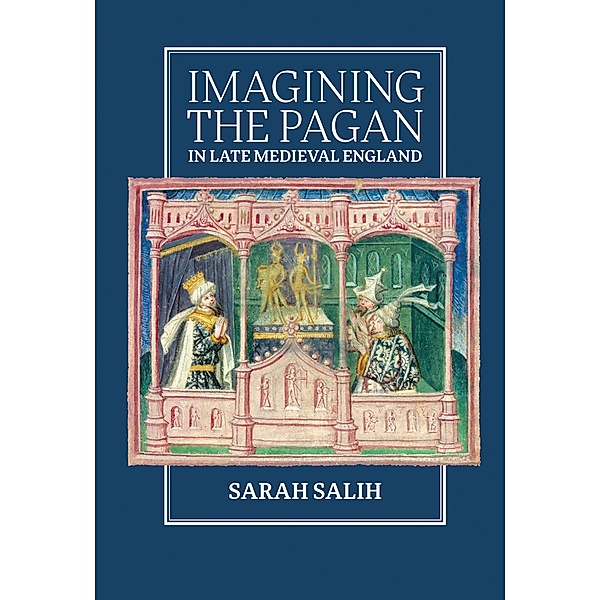 Imagining the Pagan in Late Medieval England, Sarah Salih