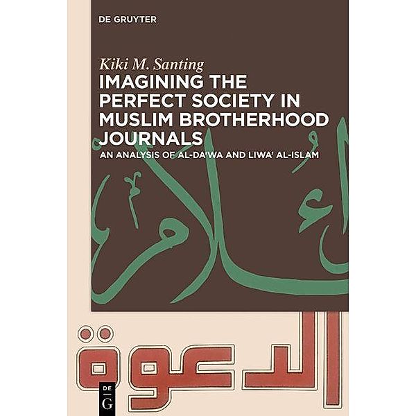 Imagining the Perfect Society in Muslim Brotherhood Journals, Kiki M. Santing