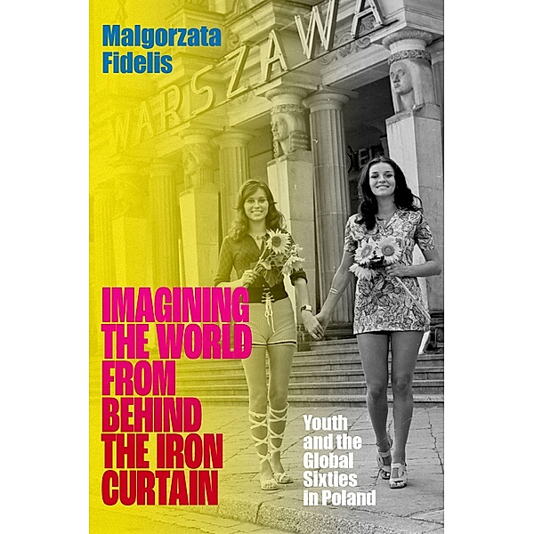Imagining the World from Behind the Iron Curtain, Malgorzata Fidelis