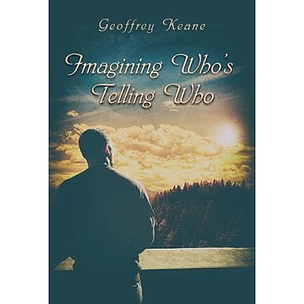 Imagining Who's Telling Who / Lettra Press LLC, Geoffrey Keane