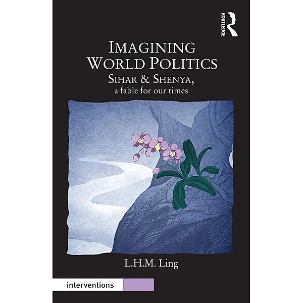 Imagining World Politics, L. H. M. Ling