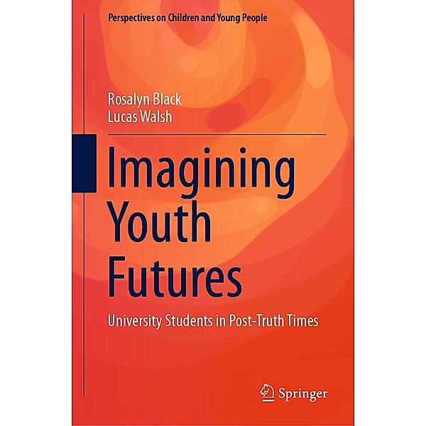 Imagining Youth Futures / Perspectives on Children and Young People Bd.9, Rosalyn Black, Lucas Walsh