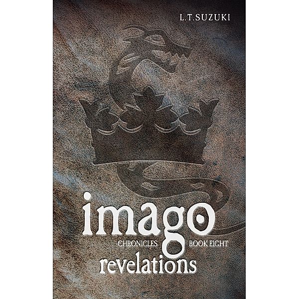 Imago Chronicles: Book Eight, Revelations, L. T. Suzuki