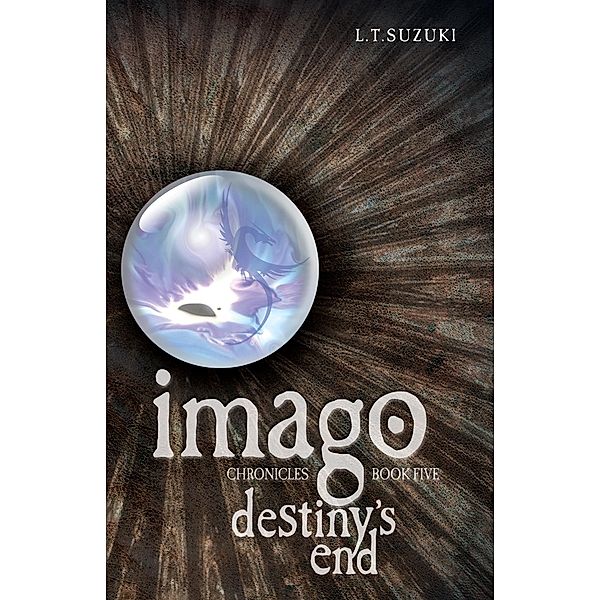 Imago Chronicles: Book Five, Destiny's End, L. T. Suzuki