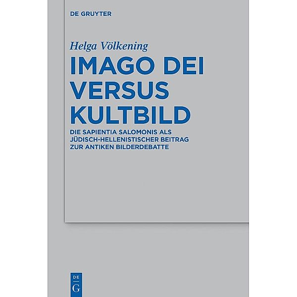 Imago Dei versus Kultbild / Beihefte zur Zeitschrift für die alttestamentliche Wissenschaft Bd.508, Helga Völkening