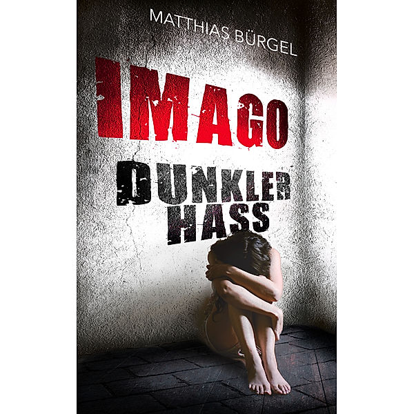 Imago. Dunkler Hass, Matthias Bürgel