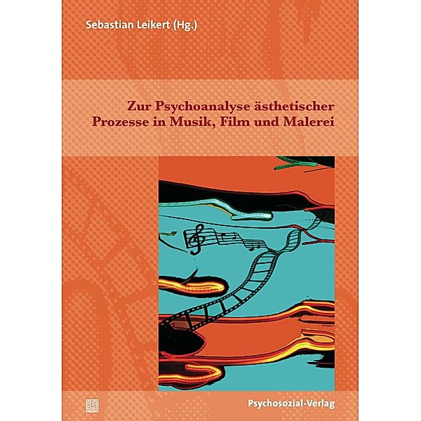 Imago / Zur Psychoanalyse ästhetischer Prozesse in Musik, Film und Malerei