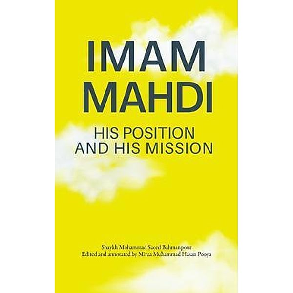 Imam Mahdi - His Position and His Mission, Muhammad Saeed Bahmanpour