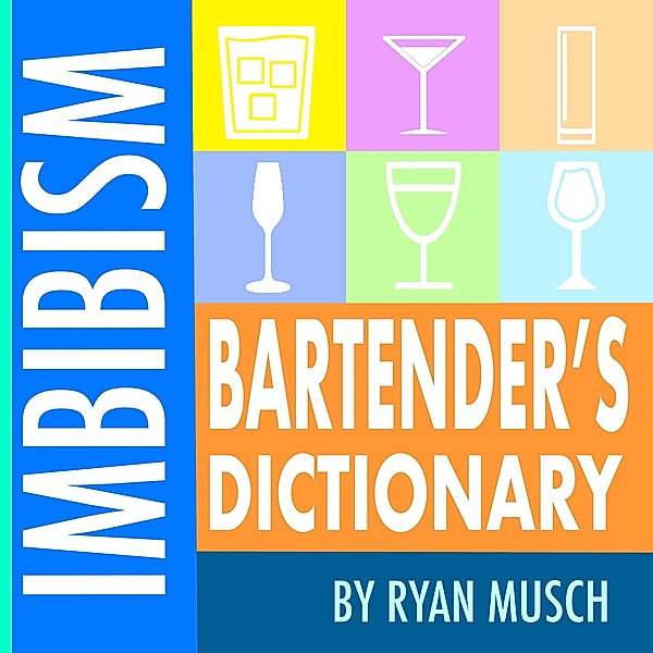 Imbibism Bartender's Dictionary, Ryan Musch