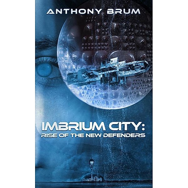 Imbrium City: Rise of the New Defenders, Anthony Brum