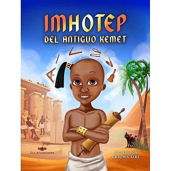 Imhotep del Antiguo Kemet (Our Ancestories (Spanish)) / Our Ancestories (Spanish), Ekiuwa Aire