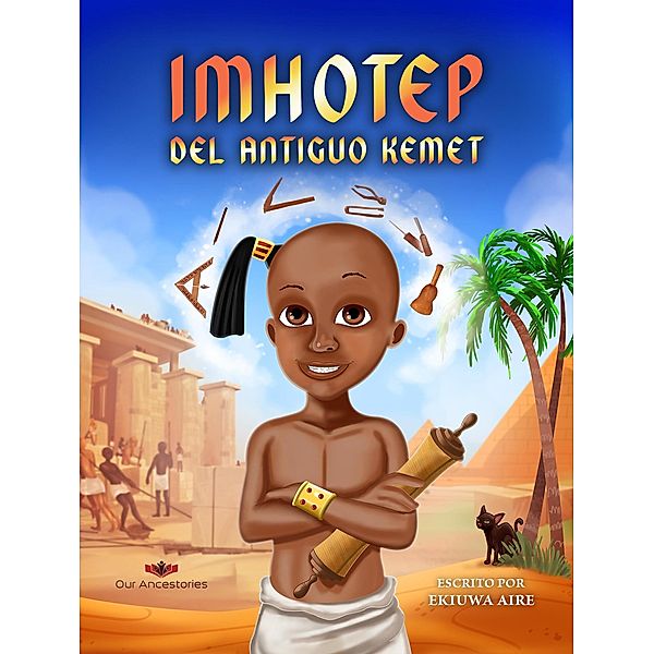 Imhotep del Antiguo Kemet (Our Ancestories (Spanish)) / Our Ancestories (Spanish), Ekiuwa Aire